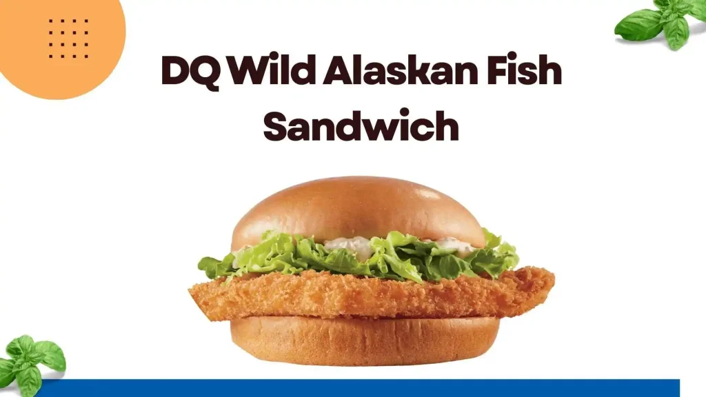 DQ Wild Alaskan Fish Sandwich Menu